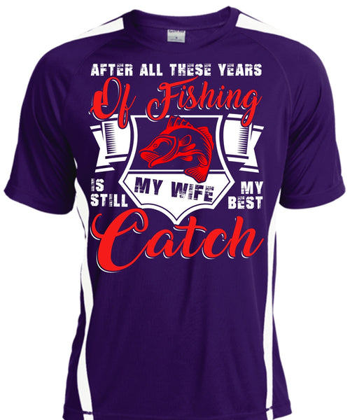 After All These Years Of Fishing T Shirt, My Wife My Best Catch T Shirt, Cool Shirt
