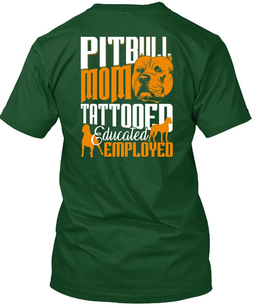 Pit Bull Mom Tattooed Educated Employed T Shirt, My Pets T Shirt