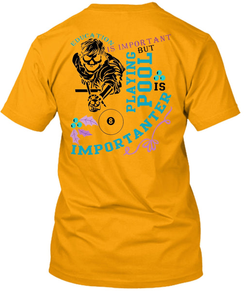 Education Is Important T Shirt, Being A Pool Player T Shirt