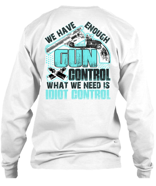 We Have Enough Gun Control T Shirt, I Love Gunning T Shirt