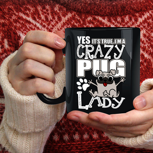 I'm A Crazy Pug Lady Coffee Mug, Funny Pug Lady Coffee Cup
