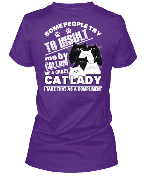 Calling Me A Crazy Cat Lady T Shirt, Some People Try To Insult T Shirt