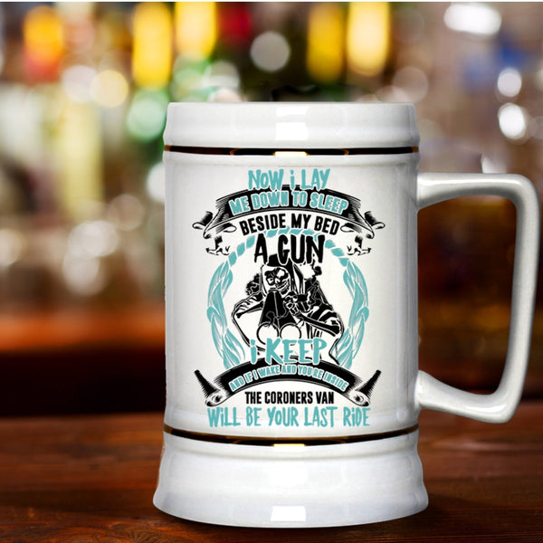 Cool Beer Stein 22oz, Now I Lay Me Down To Sleep Beside My Bed A Gun Beer Mug