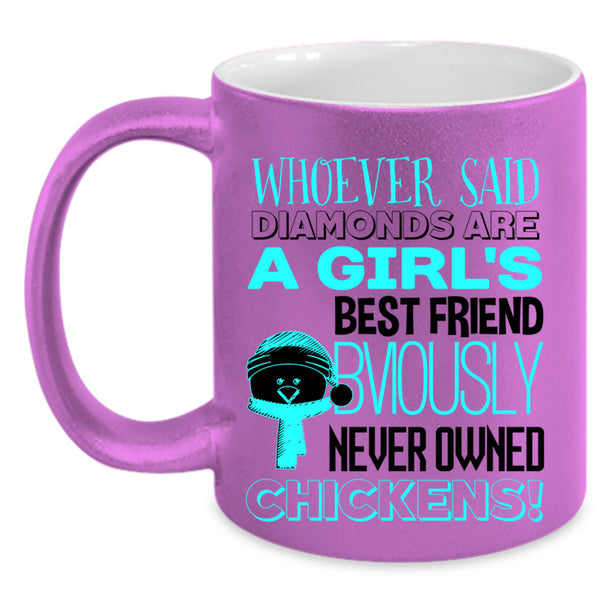 Never Owned Chickens Coffee Mug, Girl's Best Friend Accent Mug
