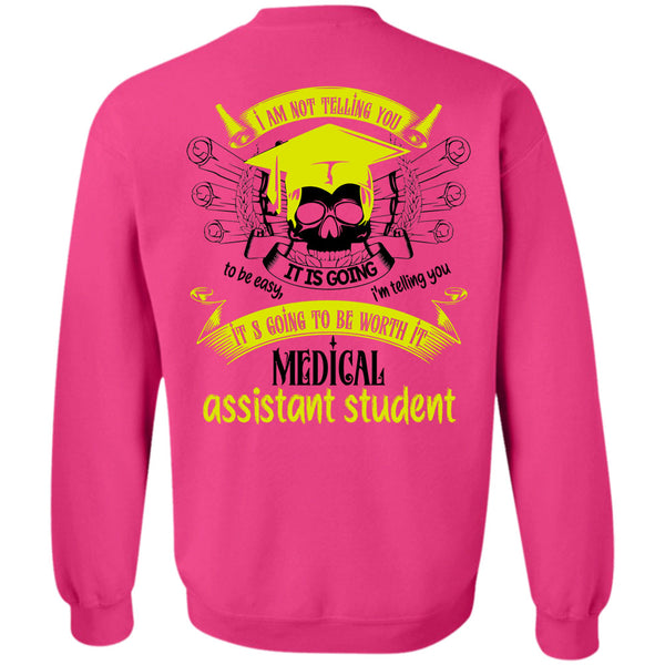 Being A Doctor T Shirt, It's Going To Be Worth It Medical Assistant Student Sweatshirt