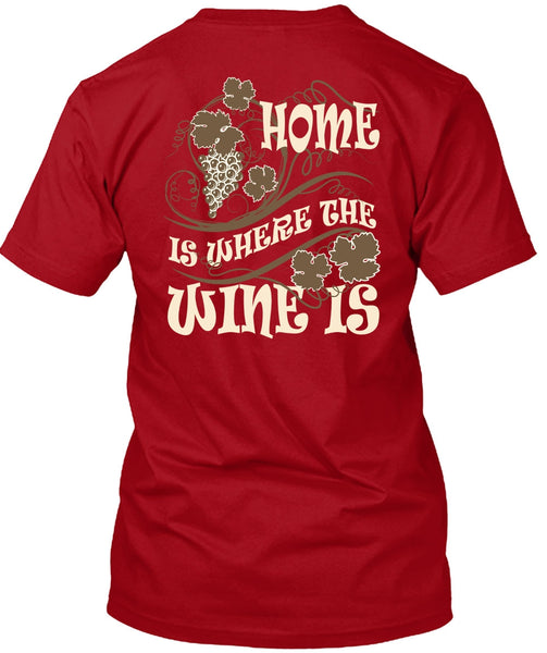 Home Is Where The Wine Is T Shirt, My Favorite T Shirt