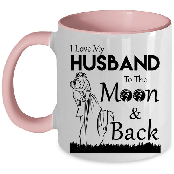 Funny Coffee Mug, I Love My Husband To The Moon And Back Accent Mug