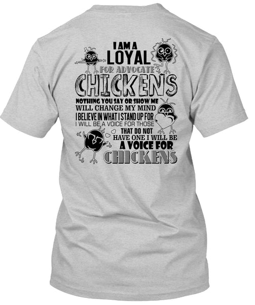 I Am A Loyal For Advocate Chickens T Shirt, I Love Chicken T Shirt