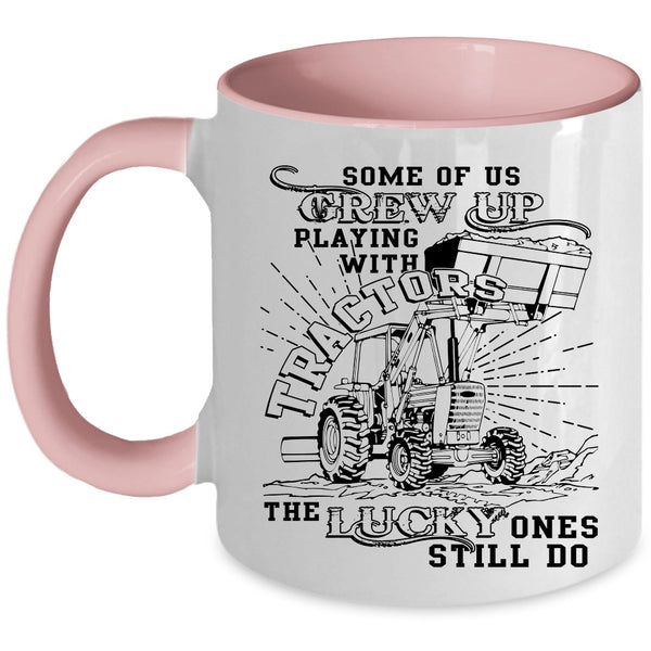 Cool Coffee Mug, Some Of Us Grew Up Playing With Tractors Accent Mug