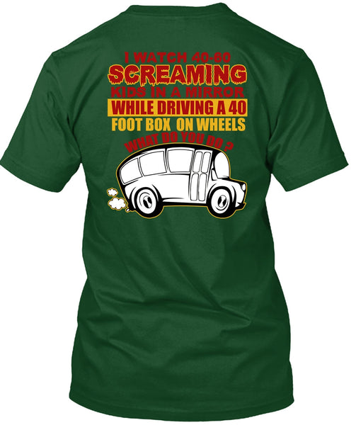 I Watch 40-60 Screaming Kids T Shirt, Being A Bus Driver T Shirt