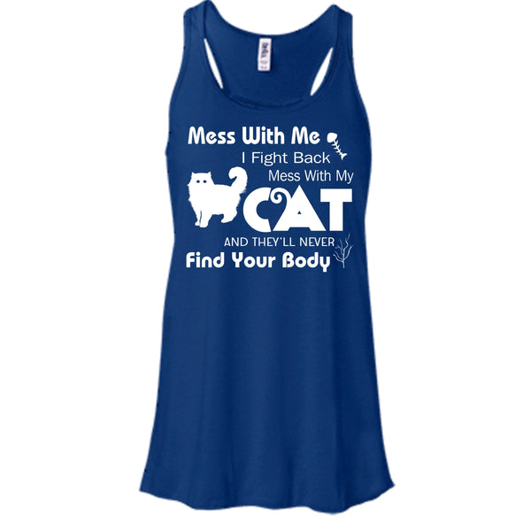 Mess With My Cat And They'll Never Find Your Body Shirt, Cat Shirt
