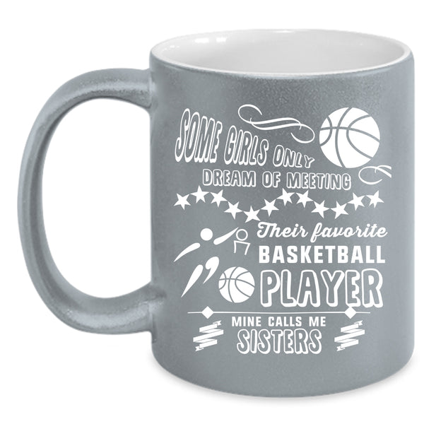 My Favorite Basketball Player Calls Me Sisters Coffee Mug, Cute Sisters Coffee Cup