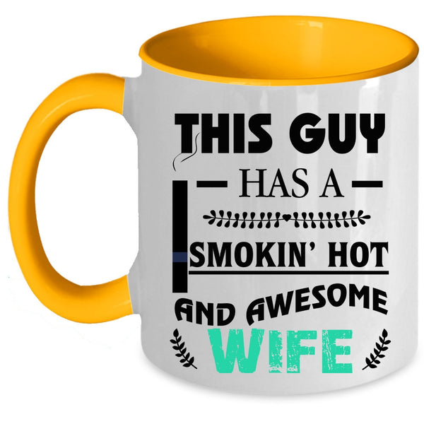 Cool Just Married Coffee Mug, This Guy Has A Hot And Awesome Wife Accent Mug