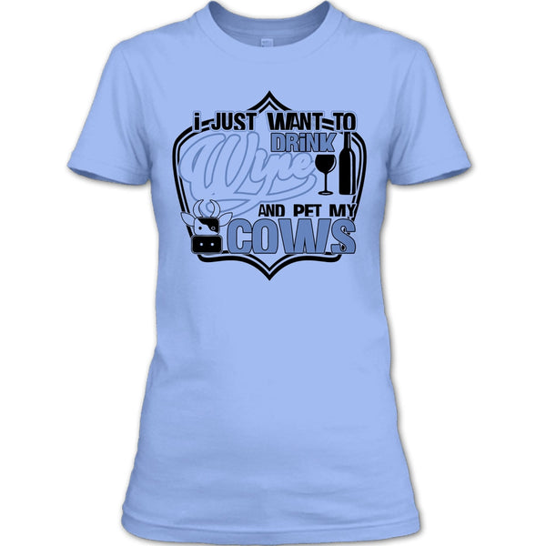 I Just Want To Drink Wine T Shirt, Coolest Cows Lover T Shirt