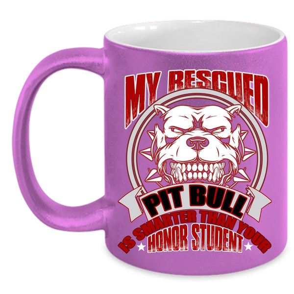 My Rescued Pit Bull Is Smart Coffee Mug, Funny Pitbull Owner Coffee Cup