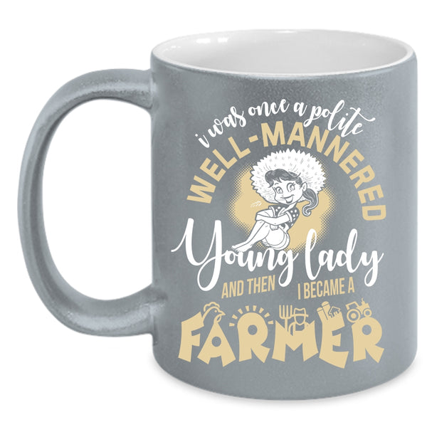 Young Lady Coffee Mug, I Became A Farmer Coffee Cup