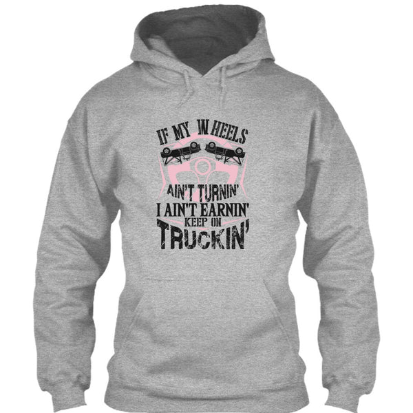 If My Car In Heels T Shirt, I Am A Truck Driver T Shirt