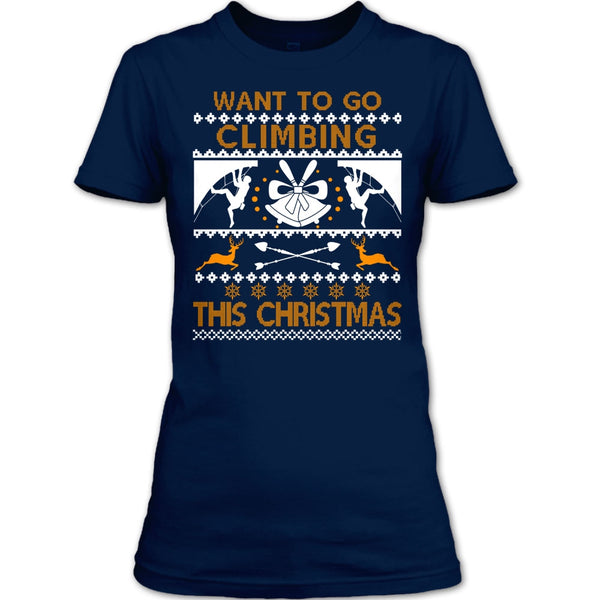 Want To Go Climbing T Shirt, This Christmas T Shirt