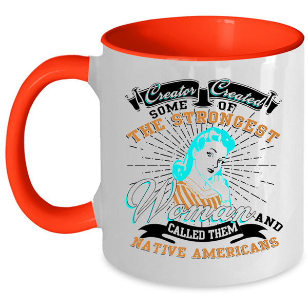 Native Americans Coffee Mug, The Strongest Woman Accent Mug