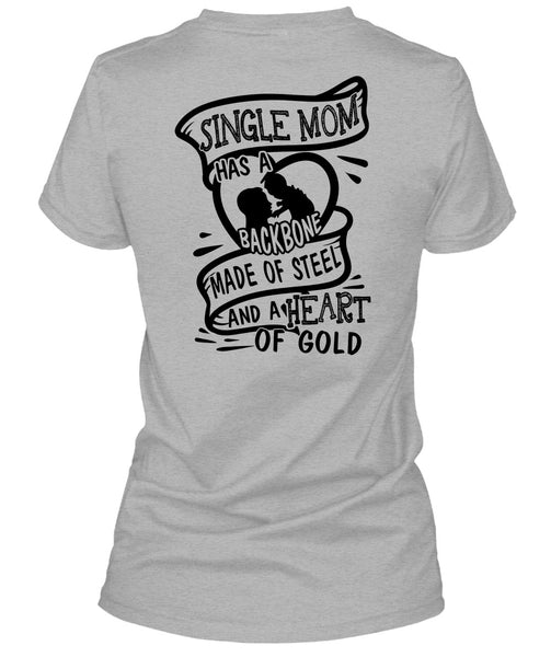 Single Mom Has A Backbone Made Of Steel T Shirt, I Love Mother T Shirt
