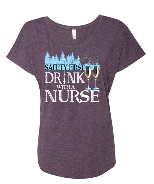 Safety First Drink With A Nurse T Shirt, I Love Christmas T Shirt, Cool Shirt (Ladies' Triblend Dolman Sleeve)