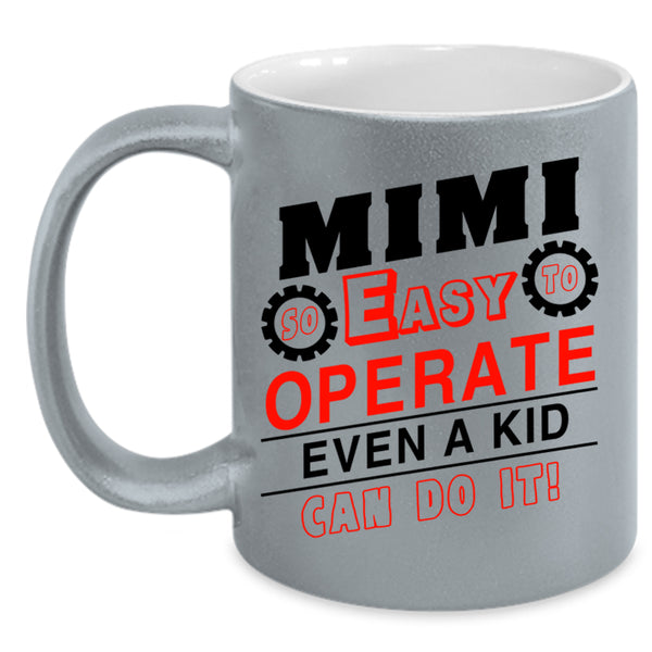 Cool Grandma Coffee Mug, Mimi So Easy To Operate Even A Kid Accent Mug