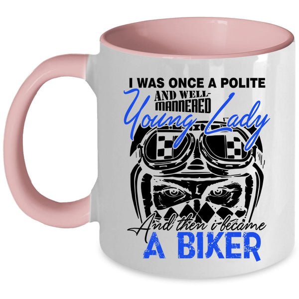 I Became A Biker Coffee Mug, Well Maaered Young Lady Accent Mug