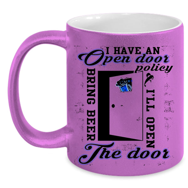 I'll Open Bring Beer The Door Coffee Mug, I Have An Open Door Policy Accent Mug