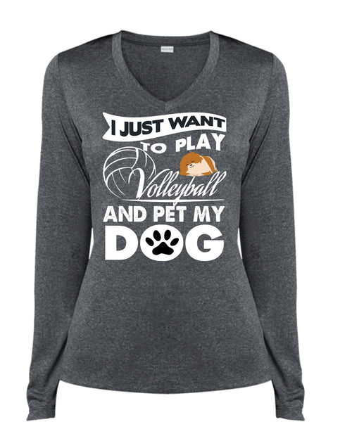 I Just Want To Play Volleyball T Shirt, Pet My Dog T Shirt, Cool Shirt (Ladies LS Heather V-Neck)