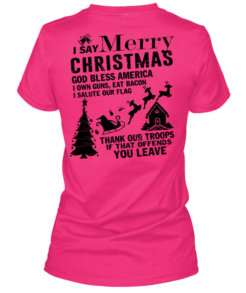 I Say Merry Christmas T Shirt, I Love Christmas T Shirt