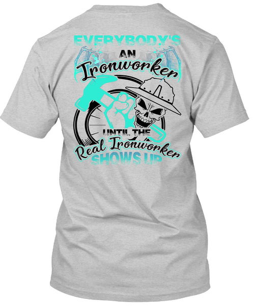 Everybody's An Ironworker T Shirt, I Love Ironworker T Shirt