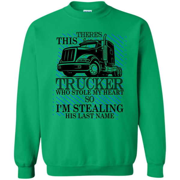 I Love my Trucker T Shirt, Theres This Trucker Sweatshirt