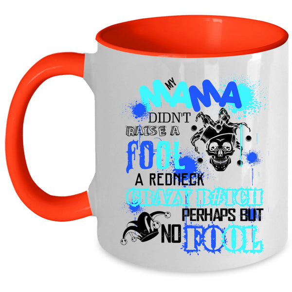 Cool Mama Coffee Mug, My Mama Didn't Raise A Fool Accent Mug
