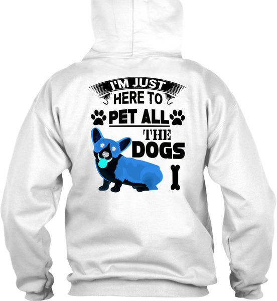 I'm Just Here To Pet All The Dogs T Shirt, I Love My Dogs T Shirt