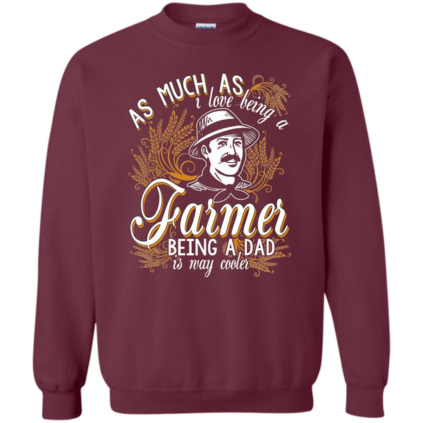 Being A Dad Is Way Cooler T Shirt, Coolest Farming Dad Sweatshirt