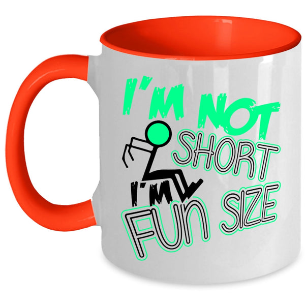 Cute Coffee Mug, I'm Not Short I'm Fun Size Accent Mug