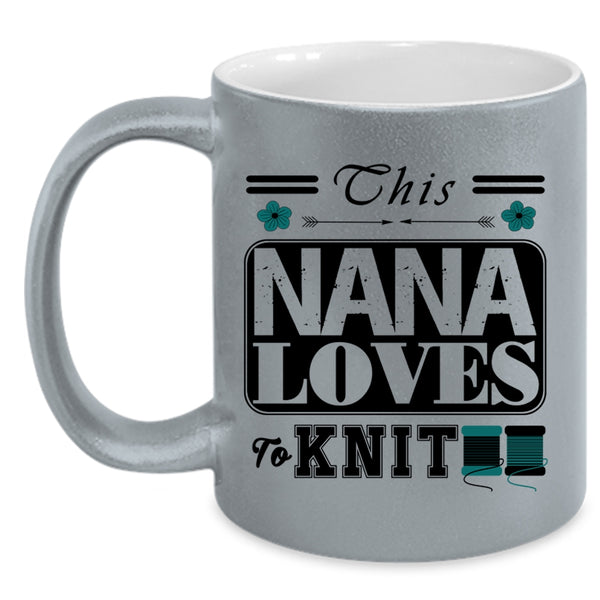 Funny Gift For Nana Coffee Mug, This Nana Loves To Knit Accent Mug