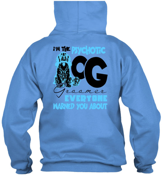 I'm The Psychotic Dog Groomer T Shirt, I Love My Dog T Shirt