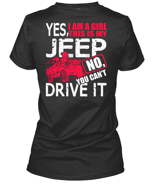 I Am A Girl This Is My Jeep T Shirt, You Can't Driver It T Shirt