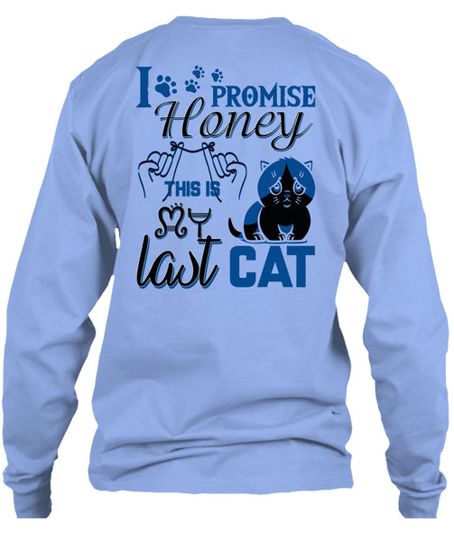 I Promise Honey This Is My Last Cat T Shirt, I Love My Cat T Shirt