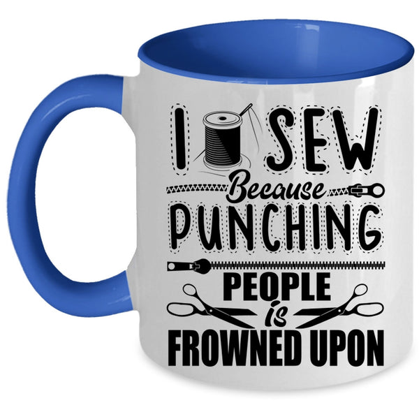 Funny Gift For My Mom Coffee Mug, I Sew Accent Mug