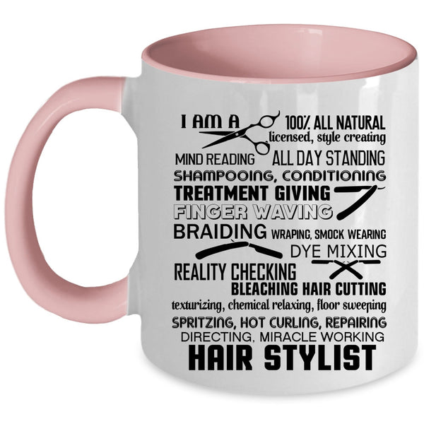 Funny Gift For Hairstylist Coffee Mug, I Am A Hair Stylist Accent Mug
