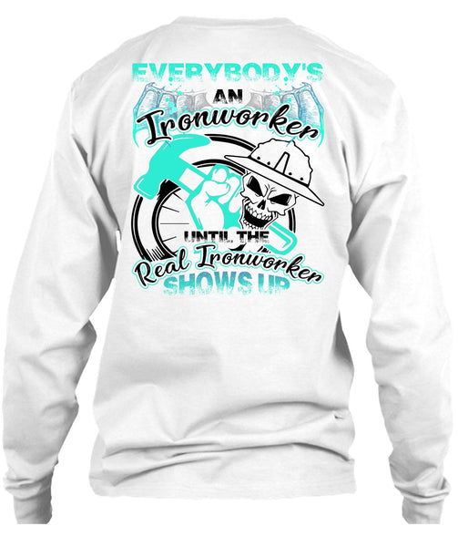 Everybody's An Ironworker T Shirt, I Love Ironworker T Shirt