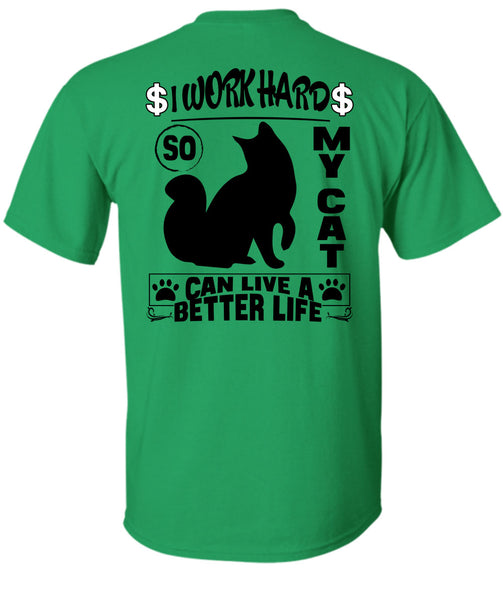 I Work Hard So My Cat Can Live A Better Life T Shirt, I Love My Cat T Shirt