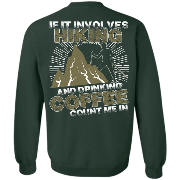 Drinking Coffee Count Me In T Shirt, I Love Hiking Sweatshirt