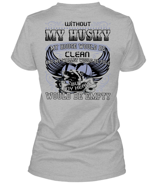 Without My Husky T Shirt, I Love Husky T Shirt