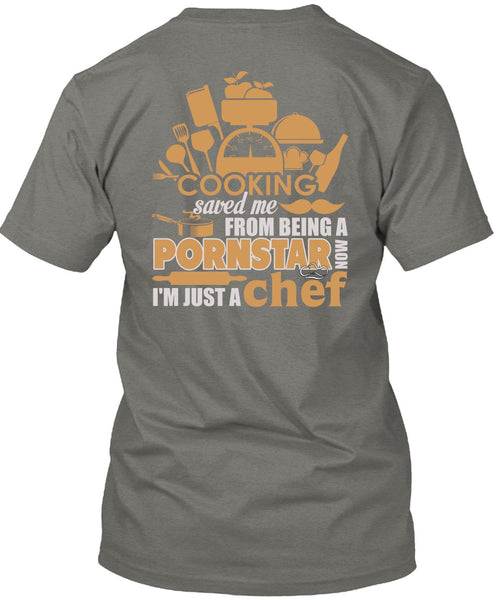 Cooking Saved Me T Shirt, I'm Just A Chef T Shirt