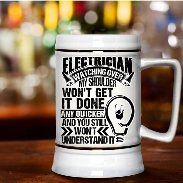 I Love Being An Electrician Beer Stein 22oz, Electrician Watching Over Beer Mug