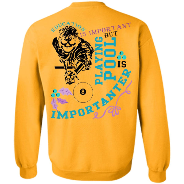 Being A Pool Player T Shirt, Education Is Important Sweatshirt