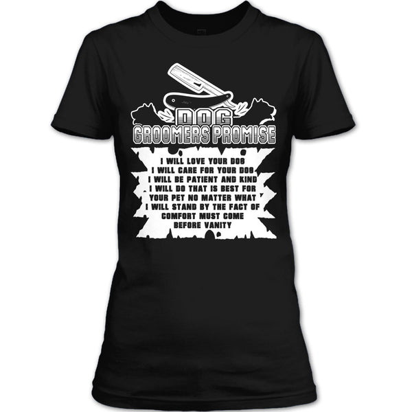Dog Groomers Promise T Shirt, I Will Care For Your Dog T Shirt